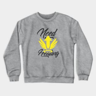 Need Healing Crewneck Sweatshirt